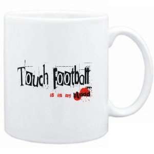  Mug White  Touch Football IS IN MY BLOOD  Sports: Sports 