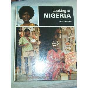  LOOKING AT NIGERIA (9780713615456) Colin Latchem Books