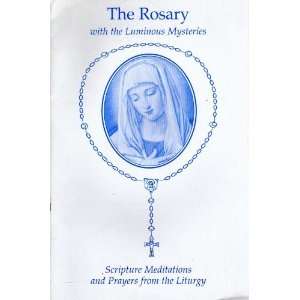 The Rosary with the Luminous Mysteries  Scripture Meditations and 