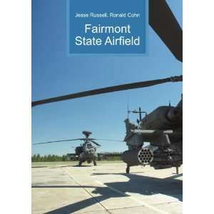 Fairmont State Airfield: Ronald Cohn Jesse Russell:  Books
