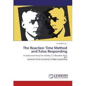  The Reaction Time Method and False Responding A study 