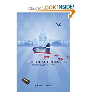  Political Ducks Lucky, Lame and Dead (9781441544575 