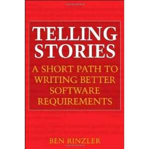  Telling Stories: A Short Path to Writing Better Software 