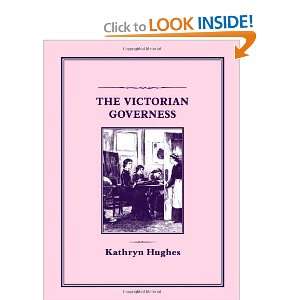  The Victorian Governess (9781852850029) Kathryn Hughes 