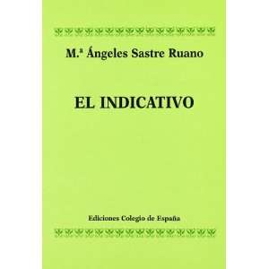 El Indicativo (Spanish Edition) (9788486408527) Maria Angeles Sastre 