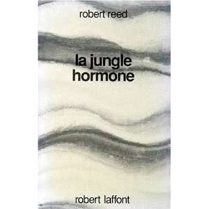   La jungle hormone (French Edition) (9782221067123) Robert Reed Books