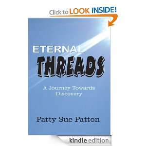 ETERNAL THREADSA Journey Towards Discovery Patty Sue Patton  