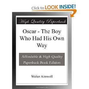  Oscar   The Boy Who Had His Own Way Walter Aimwell Books