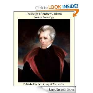 The Reign of Andrew Jackson: Frederic Austin Ogg:  Kindle 