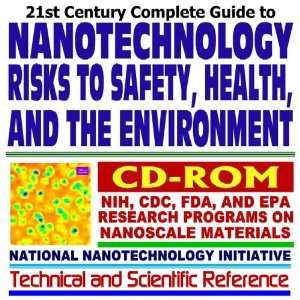 21st Century Complete Guide to Nanotechnology Risks to Safety, Health 