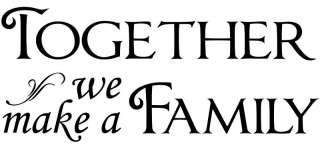 Together we make a Family Vinyl Wall Home Decor Decal  