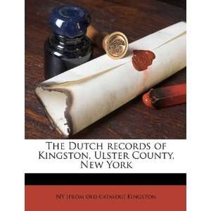 The Dutch records of Kingston, Ulster County, New York [Paperback] NY 
