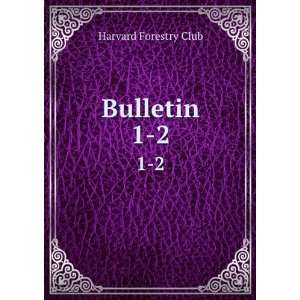  Bulletin. 1 2 Harvard Forestry Club Books