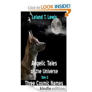 Angelic Tales of The Universe. Tale 2. Three Cosmic Names Leland 