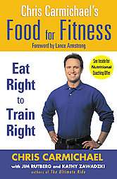 Chris Carmichaels Food For Fitness by Chris Carmichael, Jim Rutberg 