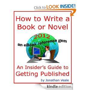 How to Write a Book or Novel   An Insiders Guide to Getting Published 