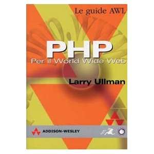  PHP. Per il World Wide Web (9788871921211) Larry Ullman 