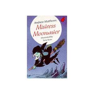   Mistress Moonwater (9780749705367) Andrew Matthews, Tony Ross Books
