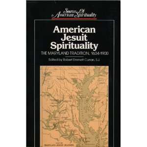  American Jesuit Spirituality The Maryland Tradition, 1634 