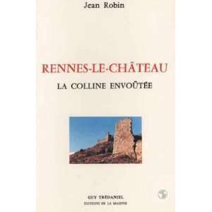  Rennes le Chateau La colline envoutee (French Edition 