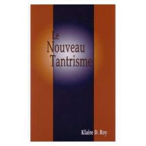 Le Nouveau Tantrisme KLAIRE D. ROY 9781896523620  Books