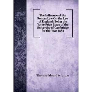 The Influence of the Roman Law On the Law of England Being the Yorke 