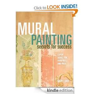 Mural Painting Secrets For Success Expert Advice For Hobbyists And 