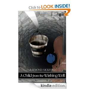 Child from the Wishing Well Raymond Nickford  Kindle 
