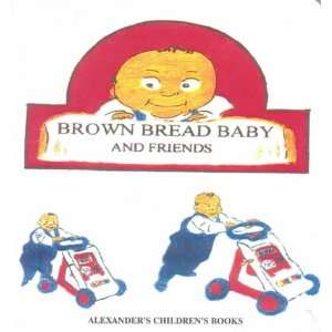 Brown Bread Baby and Friends