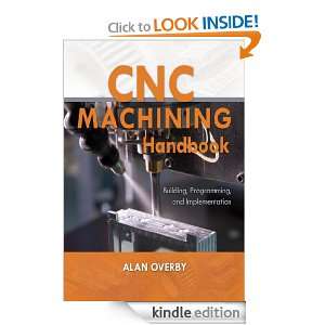 CNC Machining Handbook  Building, Programming, and Implementation 