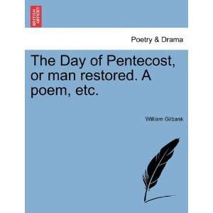  The Day of Pentecost, or man restored. A poem, etc 