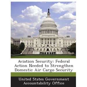   Air Cargo Security United States Government Accountability Office