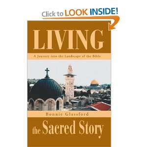  Living the Sacred Story A Journey into the Landscape of the Bible 