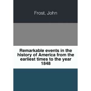 Remarkable events in the history of America from the earliest times to 