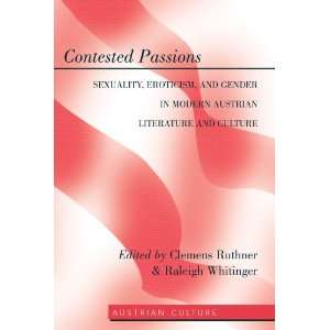  Contested Passions (Austrian Culture) (9781433114236 
