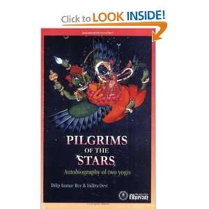  Pilgrims of the Stars [Paperback]: Dilip Kumar Roy: Books