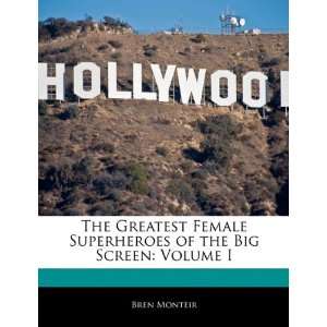  The Greatest Female Superheroes of the Big Screen Volume 