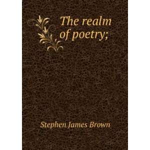  The realm of poetry; Stephen James Brown Books