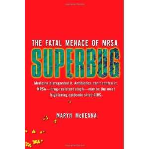  Superbug The Fatal Menace of MRSA [Hardcover] Maryn 