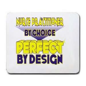 Nurse Practitioner By Choice Perfect By Design Mousepad 