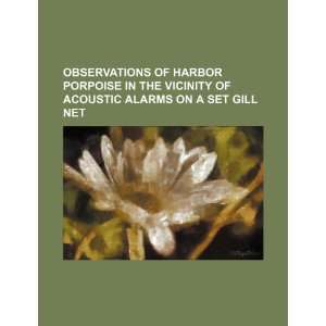 Observations of harbor porpoise in the vicinity of acoustic alarms on 