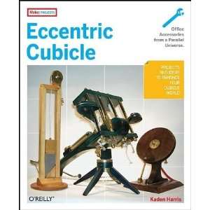    Eccentric Cubicle (Make Projects) [Paperback] Kaden Harris Books