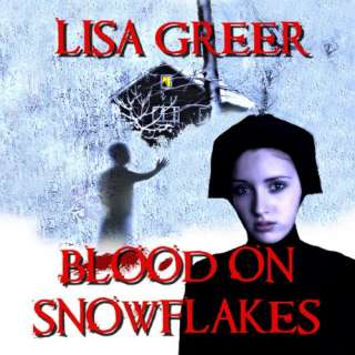 Blood on Snowflakes The Hutterites, Book 2 by Lisa Greer and Veronica 
