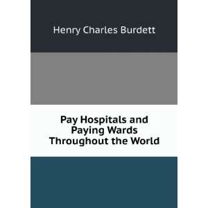  Pay Hospitals and Paying Wards Throughout the World Henry 