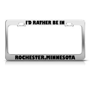  Id Rather Be In Rochester Minnesota license plate frame 