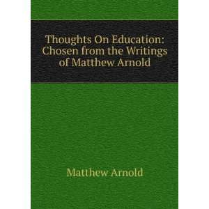    Chosen from the Writings of Matthew Arnold Matthew Arnold Books
