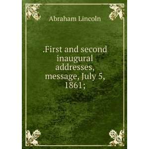   second inaugural addresses, message, July 5, 1861; Abraham Lincoln