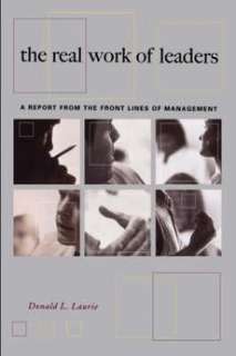 The Real Work of Leaders A Report from the Front Lines 9780738204857 