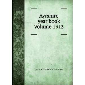 Ayrshire year book Volume 1913 Ayrshire Breeders Association  