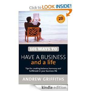 101 Ways to have a Business and a Life (101 . . .) Andrew Griffiths 